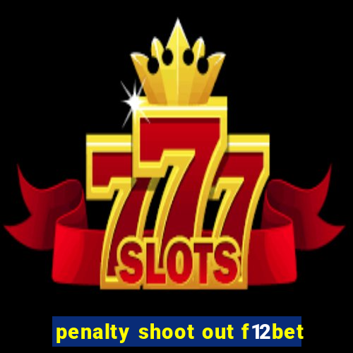 penalty shoot out f12bet